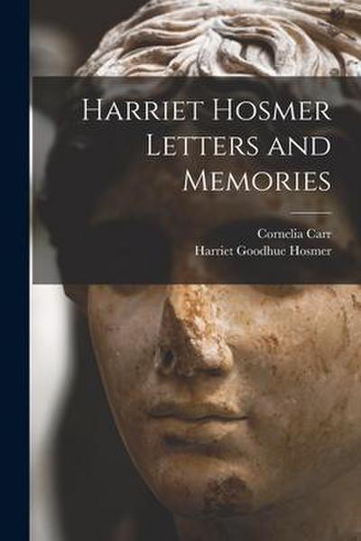 Harriet Hosmer Letters and Memories
