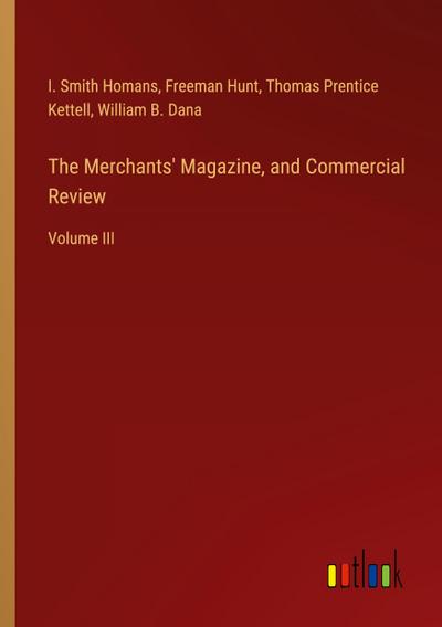 The Merchants’ Magazine, and Commercial Review
