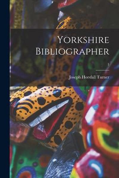 Yorkshire Bibliographer; 1
