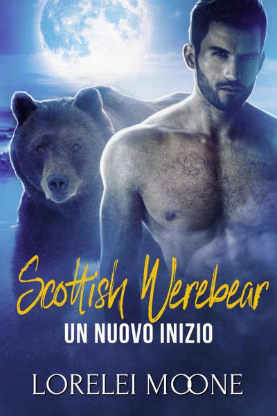Scottish Werebear: Un Nuovo Inizio (Scottish Werebears Saga, #4)