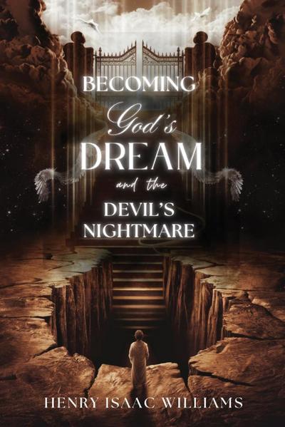 Becoming God’s Dream and the Devil’s Nightmare