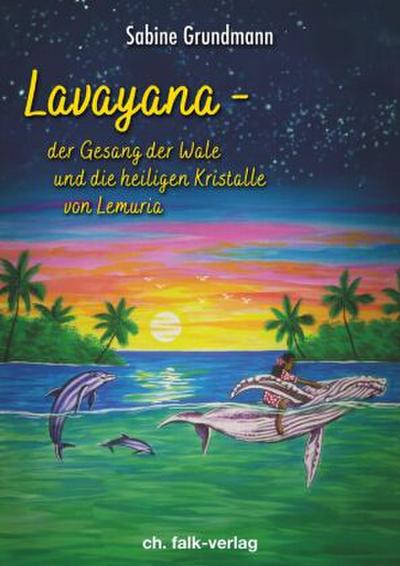 Lavayana - der Gesang der Wale und die heiligen Kristalle von Lemuria