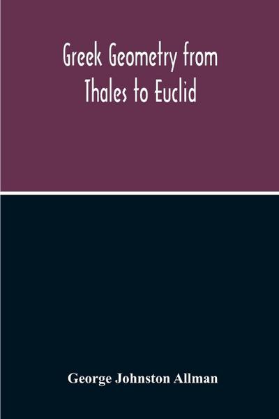 Greek Geometry From Thales To Euclid