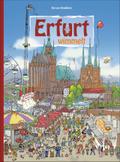 Erfurt wimmelt. Gemeinsam mit der Puffbohne geht die Reise durch die Landeshauptstadt - Wimmelspaß für Groß und Klein! Liebevolle Illustrationen ... Mit der Puffbohne durch die Jahrhunderte
