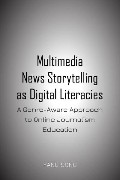 Multimedia News Storytelling as Digital Literacies