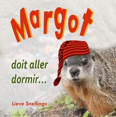 Margot doit aller dormir (Margot, la marmotte commune et sa famille d’écureuils de l’Amérique du Nord, #3)