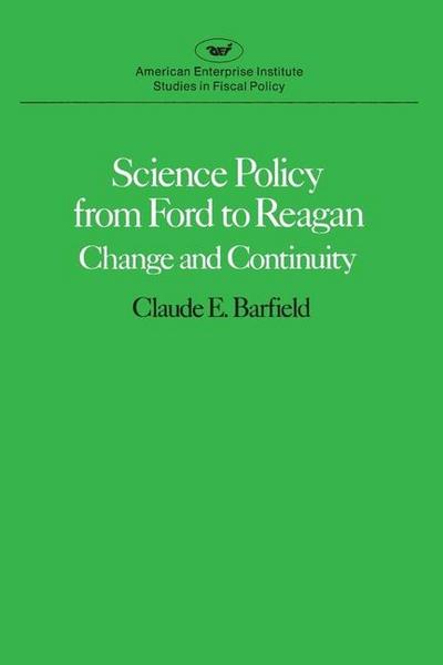 Science Policy from Ford to Reagan: Change and Continuity