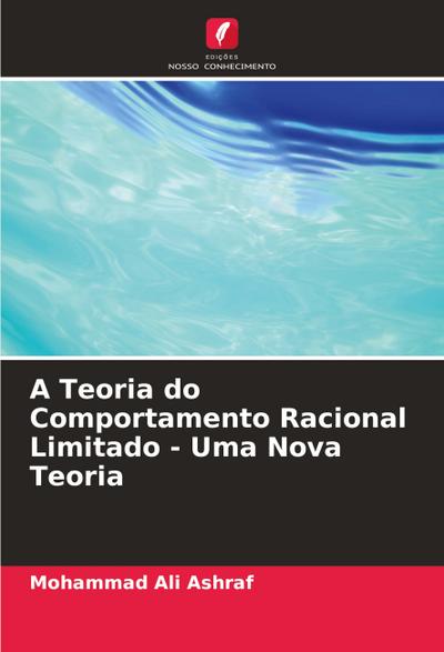 A Teoria do Comportamento Racional Limitado - Uma Nova Teoria