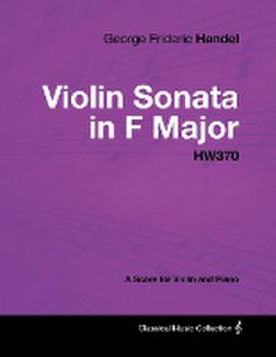 George Frideric Handel - Violin Sonata in F Major - Hw370 - A Score for Violin and Piano