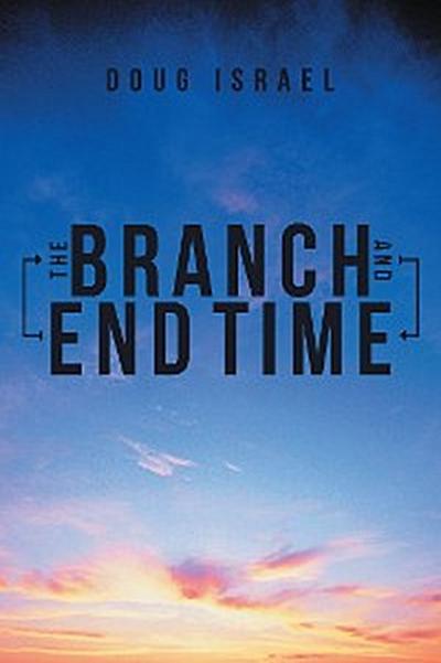 The Branch and End Time