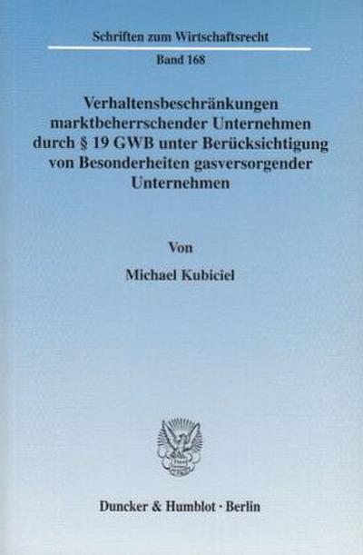 Verhaltensbeschränkungen marktbeherrschender Unternehmen durch 19 GWB unter Berücksichtigung von Besonderheiten gasversorgender Unternehmen.
