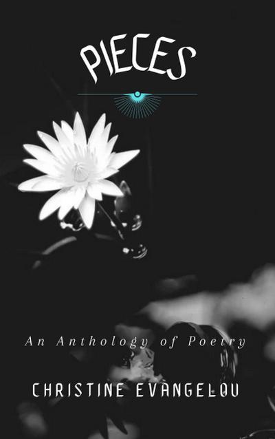 Pieces: A Poetry Anthology, A Collection of Heart-Hitting, Inspirational and Healing Poems