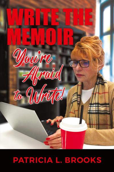 Write the Memoir You’re Afraid to Write