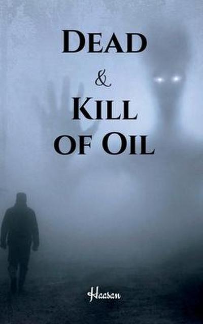 Dead & Kill of Oil