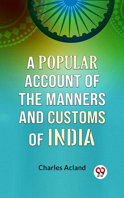A Popular Account of the Manners and Customs of India