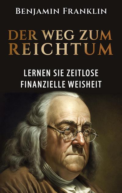 Franklin, B: Weg zum Reichtum