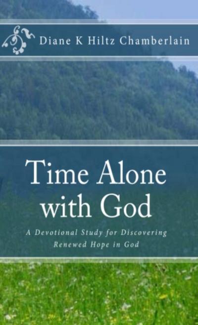 Time Alone With God:A Devotional Study for Discovering Renewed Hope in God
