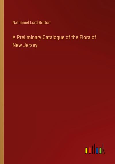 A Preliminary Catalogue of the Flora of New Jersey