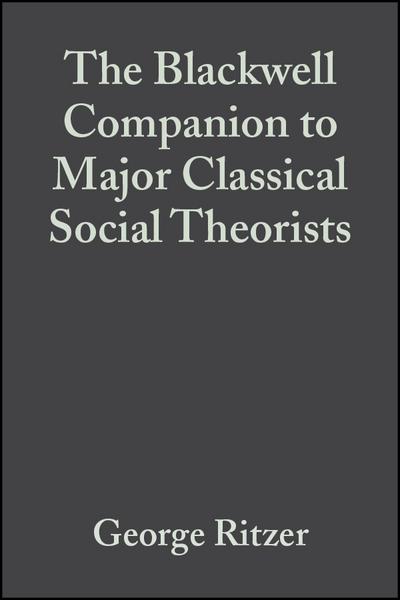 The Blackwell Companion to Major Classical Social Theorists