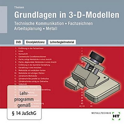 Technische Kommunikation, Fachzeichnen, Arbeitsplanung Metall Lehrerbegleitmaterial Grundlagen in 3-D-Modellen, DVD-ROM