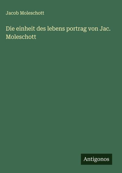 Die einheit des lebens portrag von Jac. Moleschott
