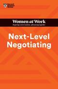 Next-Level Negotiating (HBR Women at Work Series)
