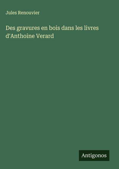 Des gravures en bois dans les livres d’Anthoine Verard