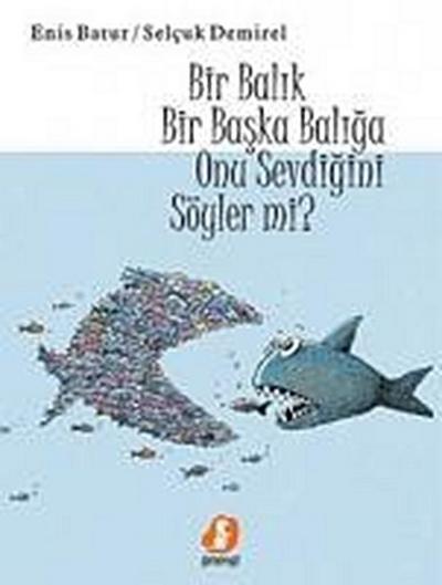 Bir Balik Bir Baska Baliga Onu Sevdigini Söyler mi