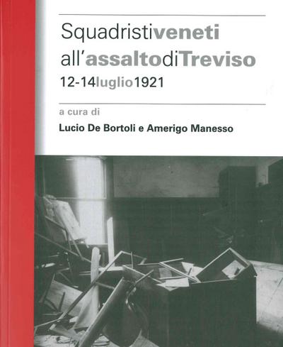 Squadristi veneti all’assalto di Treviso. 12-14 luglio 1921