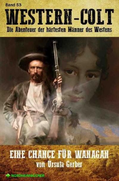 WESTERN-COLT, Band 53: EINE CHANCE FÜR WANAGAN