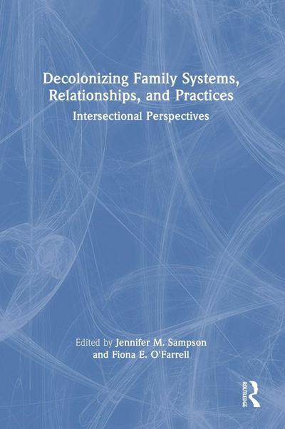 Decolonizing Family Systems, Relationships, and Practices