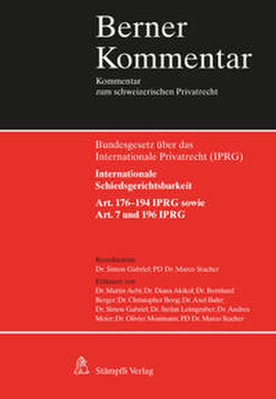 Internationale Schiedsgerichtsbarkeit, Art. 176-194 IPRG sowie Art. 7 und 196 IPRG (Berner Kommentar)
