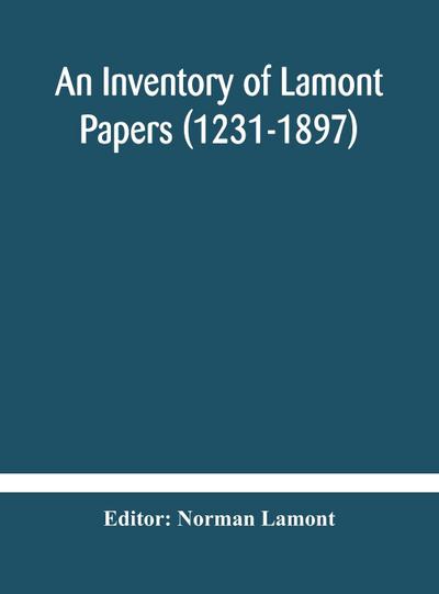 An Inventory of Lamont Papers (1231-1897) Collected, Edited, and Presented To The Scottish Record Society