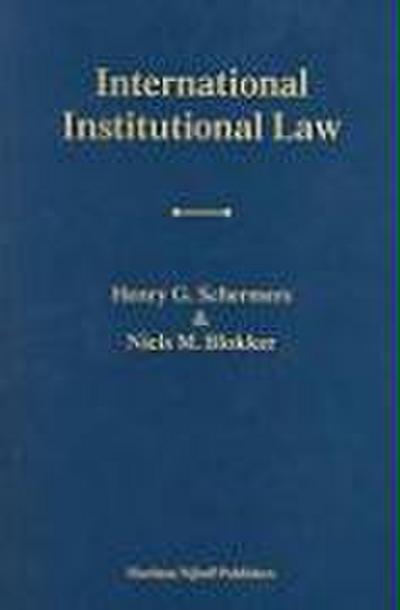 International Institutional Law: Unity Within Diversity Fourth Edition