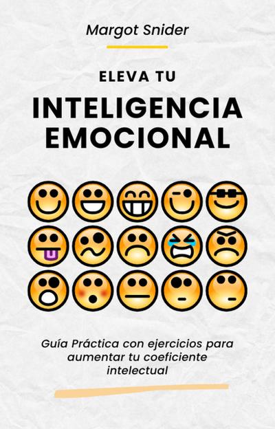 Eleva tu inteligencia emocional. Guía Práctica con ejercicios para  aumentar tu coeficiente intelectual