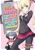 Me, a Genius? I Was Reborn into Another World and I Think They’ve Got the Wrong Idea! Volume 1
