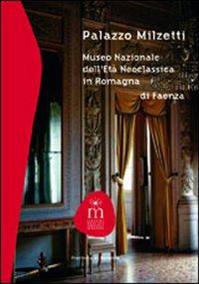 Palazzo Milzetti. Museo Nazionale dell’età neoclassica in Romagna di Faenza