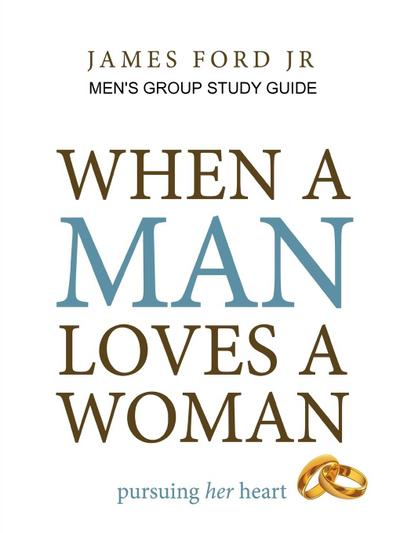 when a man loves a woman - men’s group study guide