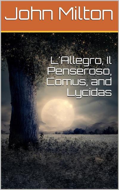 L’Allegro, Il Penseroso, Comus, and Lycidas