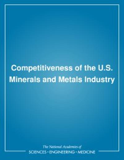 Competitiveness of the U.S. Minerals and Metals Industry