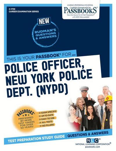 Police Officer, New York Police Dept. (Nypd) (C-1739): Passbooks Study Guide Volume 1739