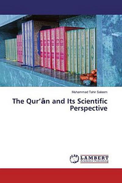The Qur’¿n and Its Scientific Perspective
