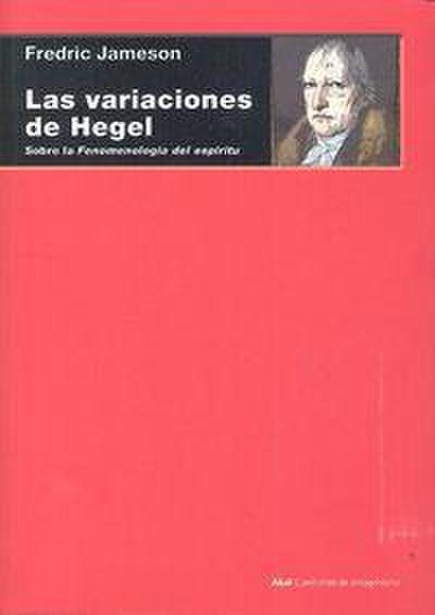 Las variaciones de Hegel : Sobre la "Fenomenología del espíritu"