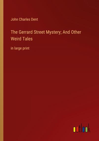 The Gerrard Street Mystery; And Other Weird Tales