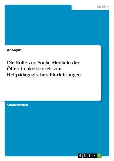 Die Rolle von Social Media in der Öffentlichkeitsarbeit von Heilpädagogischen Einrichtungen