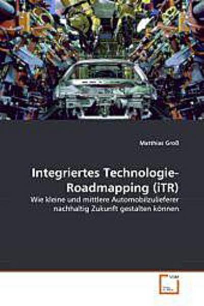 Integriertes Technologie-Roadmapping (iTR)