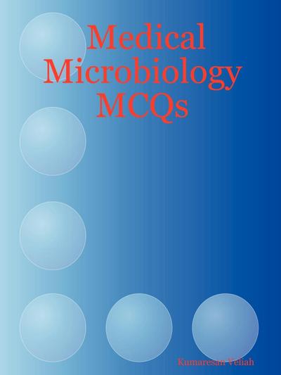 Medical Microbiology McQs - Kumaresan Veliah