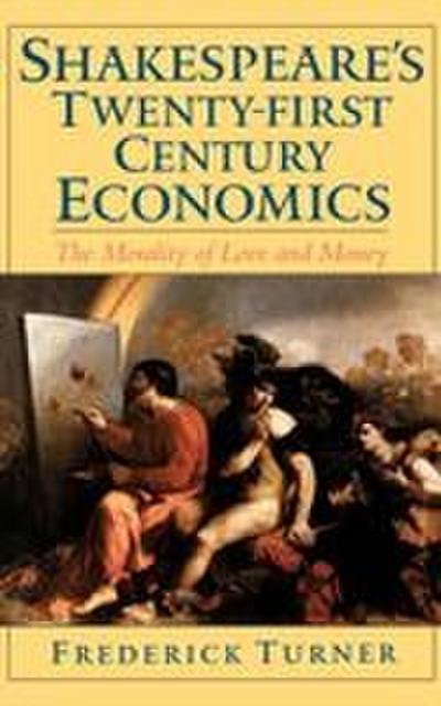 Shakespeare’s Twenty-First Century Economics