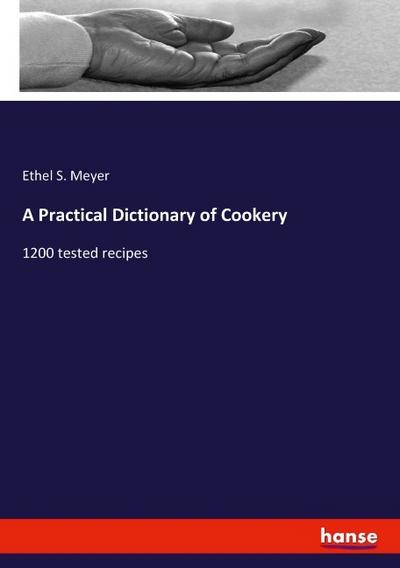 A Practical Dictionary of Cookery