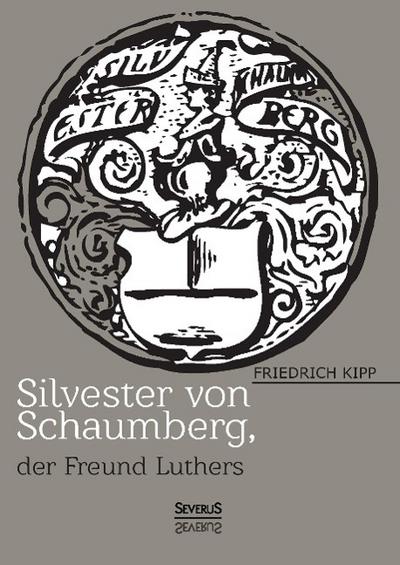 Silvester von Schaumberg, der Freund von Martin Luther